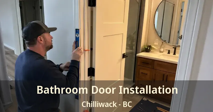 Bathroom Door Installation Chilliwack - BC
