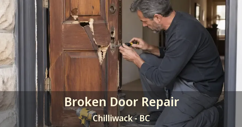 Broken Door Repair Chilliwack - BC