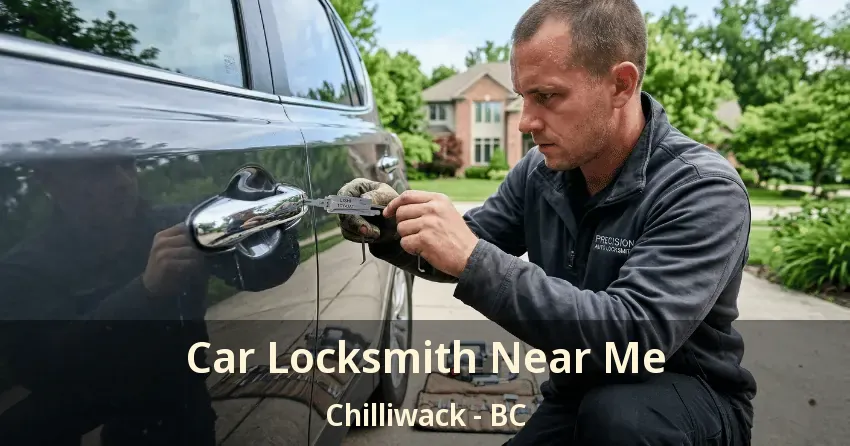 Car Locksmith Near Me Chilliwack - BC Car Locksmith Near Me Chilliwack - BC