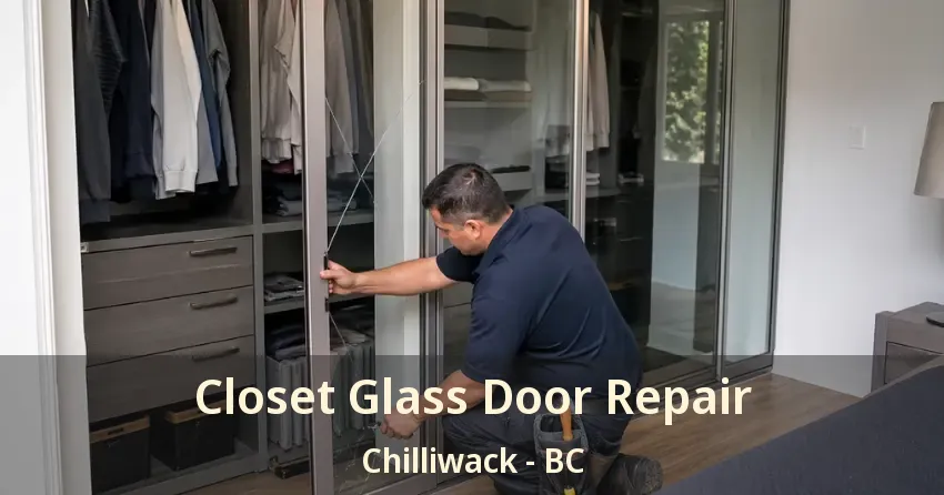 Closet Glass Door Repair Chilliwack - BC