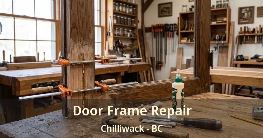 Door Frame Repair Chilliwack - BC