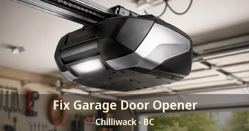 Fix Garage Door Opener Chilliwack - BC