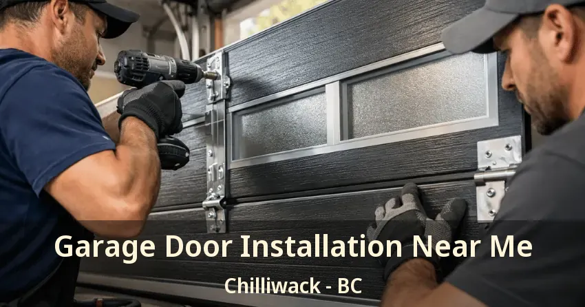 Garage Door Installation Near Me Chilliwack - BC