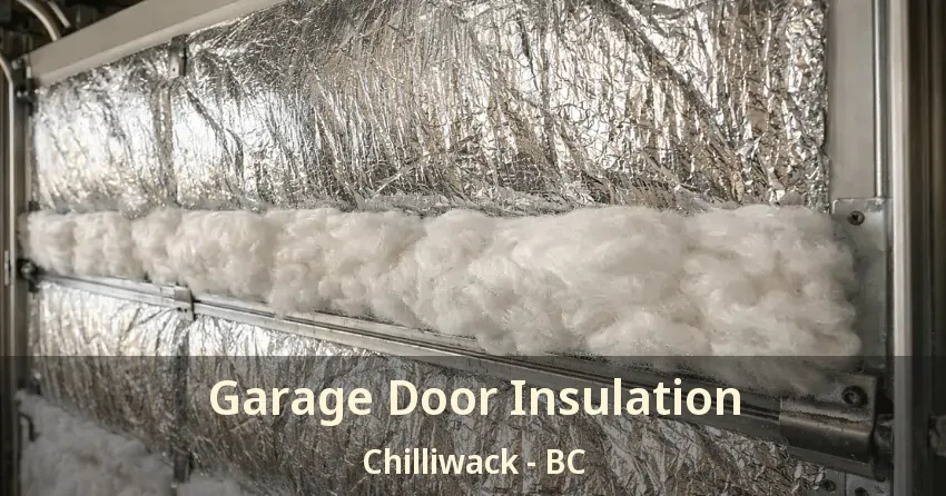 Garage Door Insulation Chilliwack - BC Garage Door Insulation Chilliwack - BC