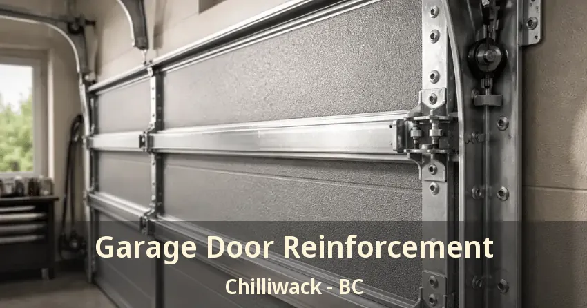 Garage Door Reinforcement Chilliwack - BC Garage Door Reinforcement Chilliwack - BC