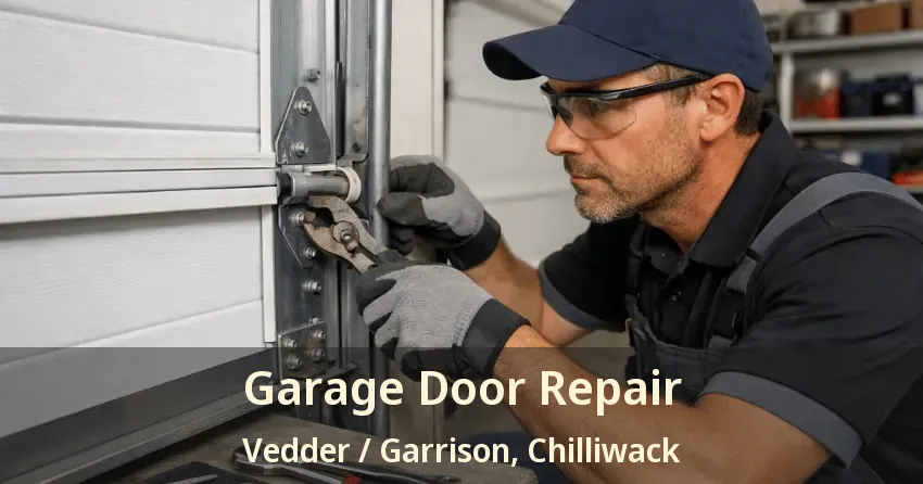 Garage Door Repair Vedder / Garrison, Chilliwack - BC