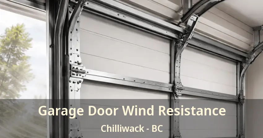 Garage Door Wind Resistance Chilliwack - BC Garage Door Wind Resistance Chilliwack - BC