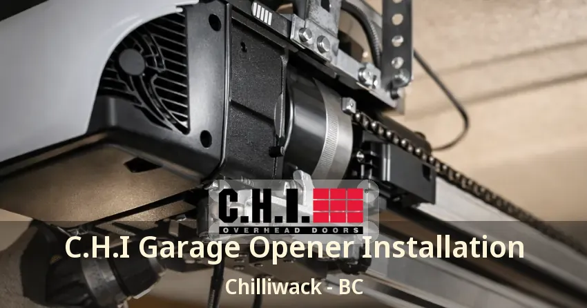 C.H.I Garage Opener Installation Chilliwack - BC C.H.I Garage Opener Installation Chilliwack - BC