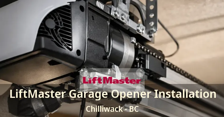 LiftMaster Garage Opener Installation Chilliwack - BC