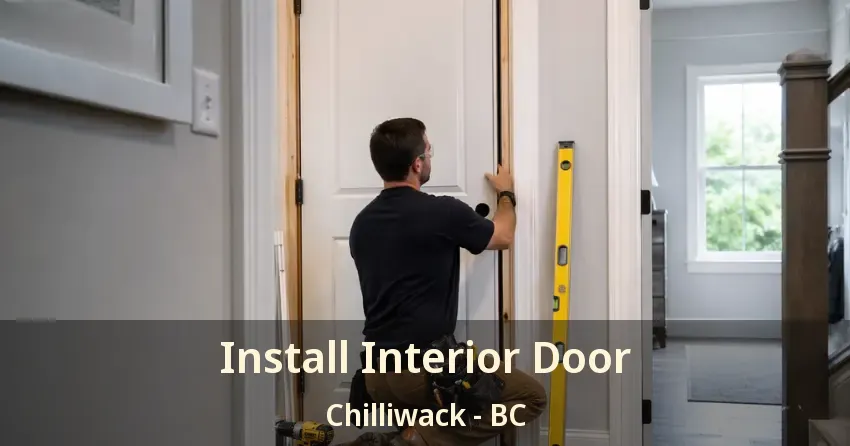 Install Interior Door Chilliwack - BC