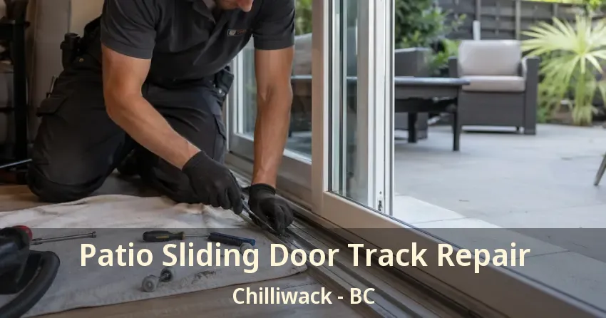 Patio Sliding Door Track Repair Chilliwack - BC